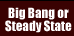 Big Bang or Steady State?