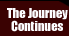 The Journey Continues