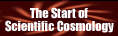 The Start of Scientific Cosmology