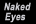 Naked Eyes