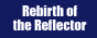 Rebirth of the Reflector