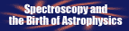Spectroscopy and the Birth of Astrophysics