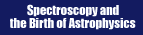 Spectroscopy and the Birth of Astrophysics