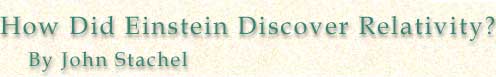 How Did Einstein Discover Special Relativity? by John Stachel